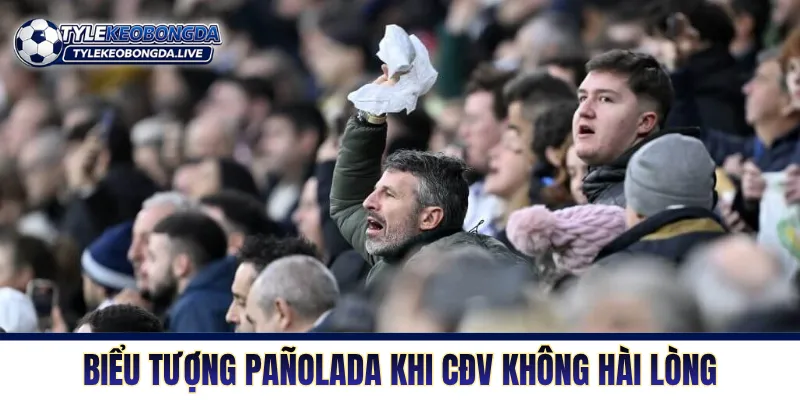 Bóng Đá Tây Ban Nha Và Triết Lý Kiểm Soát Sân Cỏ Thống Trị 4 Biểu tượng Pañolada khi CĐV không hài lòng