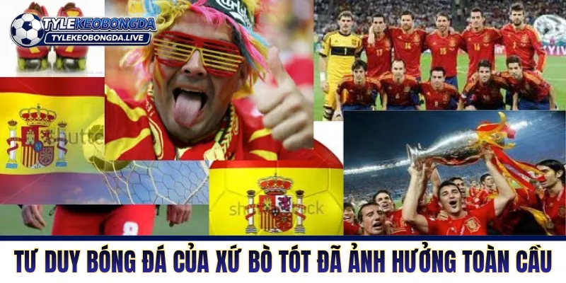 Bóng Đá Tây Ban Nha Và Triết Lý Kiểm Soát Sân Cỏ Thống Trị 3 Tư duy bóng đá của xứ bò tót có sức ảnh hưởng toàn cầu