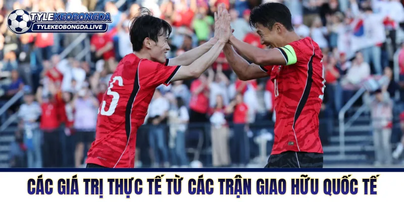 Giao Hữu ĐTQG - Nơi Sàng Lọc Nhân Sự Để Tìm Sự Tối Ưu 2 Các giá trị thực tế từ các trận giao hữu quốc tế