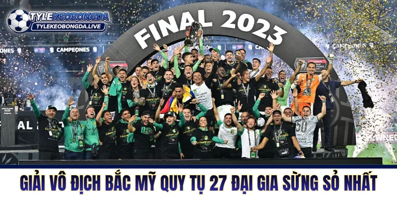 Vô Địch Bắc Mỹ Và Cuộc Săn Đuổi Từ Những Gã Nhà Giàu Mới 1 Giải vô địch Bắc Mỹ quy tụ 27 đại gia sừng sỏ nhất