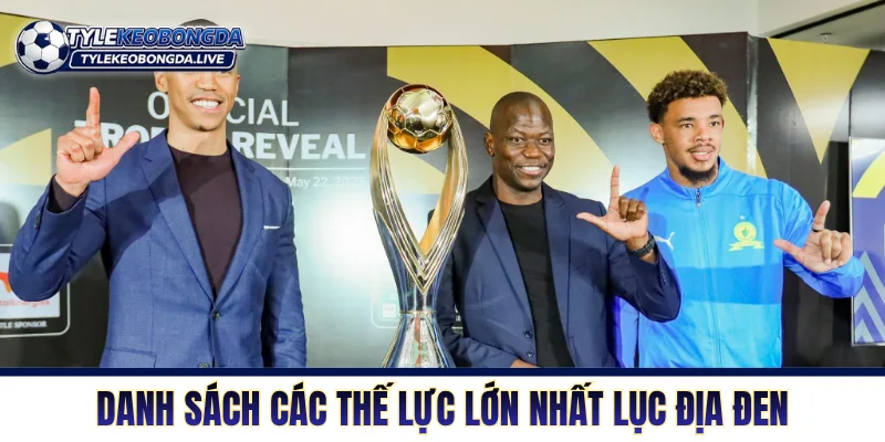 Danh sách các thế lực lớn nhất lục địa đen