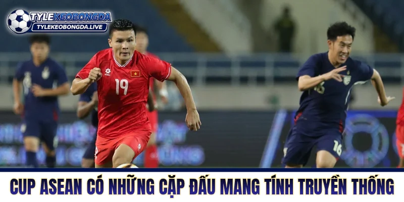 Cup ASEAN có những cặp đấu mang tính truyền thống