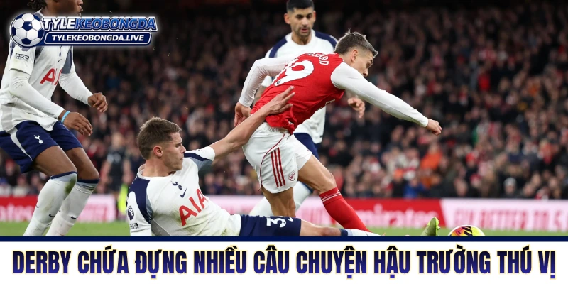 Vương Quốc Anh - Đấu Trường Khốc Liệt Tại Xứ Sở Sương Mù 4 Derby chứa đựng nhiều câu chuyện hậu trường thú vị